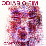 Canto Cego lança “Odiar o Fim” e transforma o colapso do mundo em manifesto cyberpunk